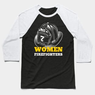 WOMEN FIREFIGHTERS Empowering Woman Baseball T-Shirt